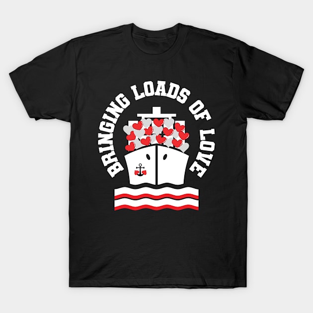 Bringing loads of love T-Shirt by ProLakeDesigns